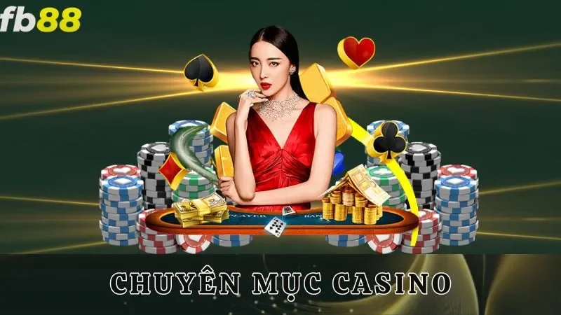 Casino - Không gian cá cược hấp dẫn với nhiều trò chơi đỉnh cao