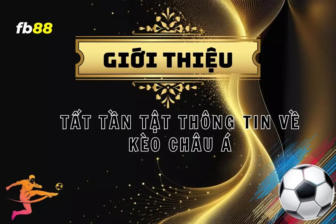 Khám Phá Kèo Châu Á – Cách Đọc & Chiến Thuật Cá Cược 