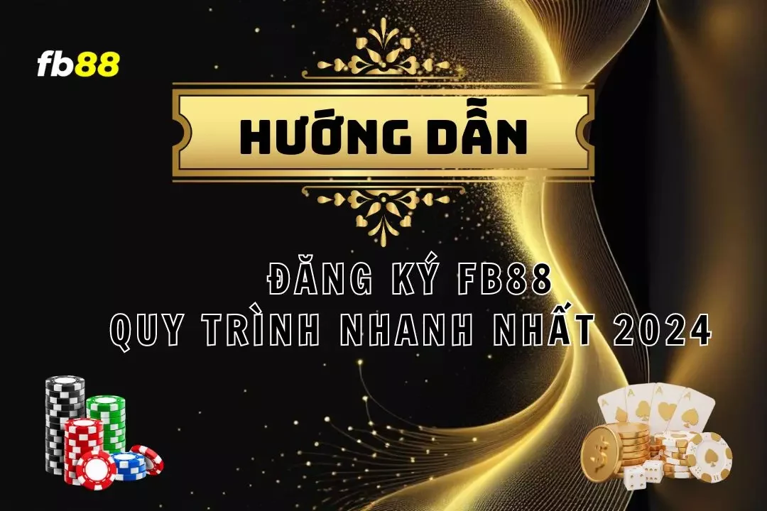 Đăng Ký FB88 – Quy Trình Thao Tác Đơn Giản Nhất 2024