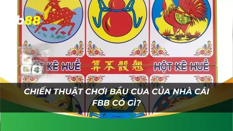 bầu cua cần có chiến thuật chơi ra làm sao