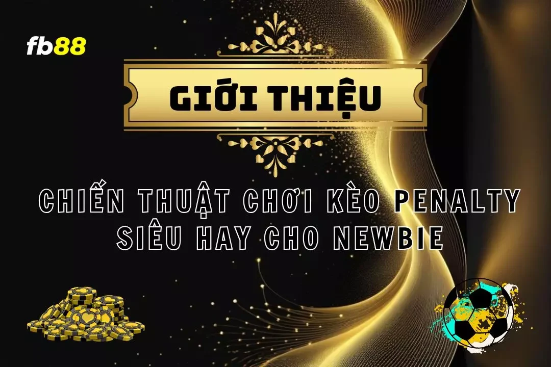 Kèo Penalty - Cách Chơi Cùng Kinh Nghiệm Thắng Lớn