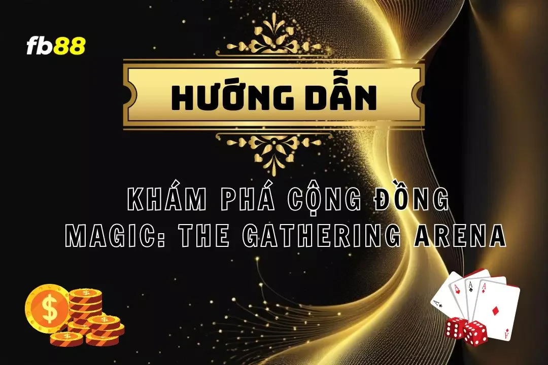 Magic: The Gathering Arena - Nơi Yêu Thích Phép Thuật 