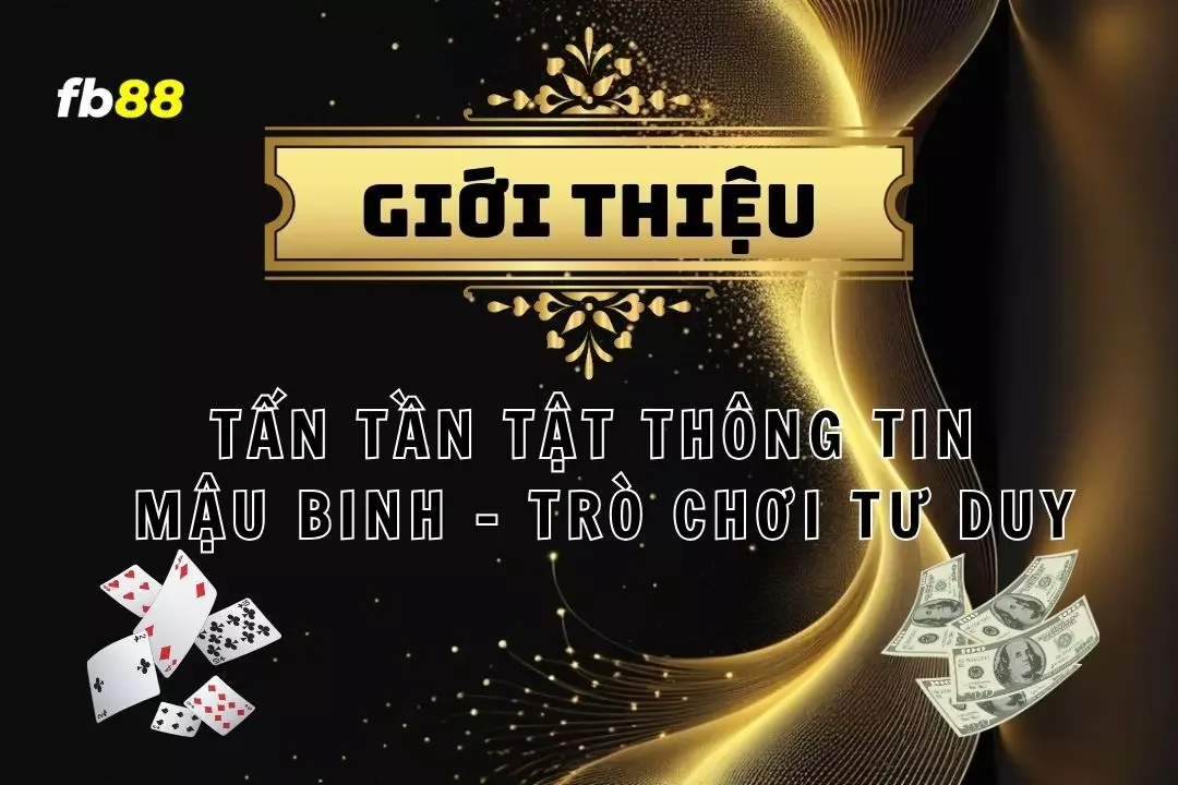 Mậu Binh – Luật Chơi, Chiến Thuật Và Mẹo Chơi Hiệu Quả