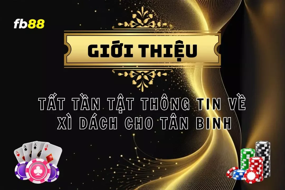 Hướng Dẫn Chơi Xì Dách Cực Kỳ Đơn Giản Tại Nhà Cái FB88