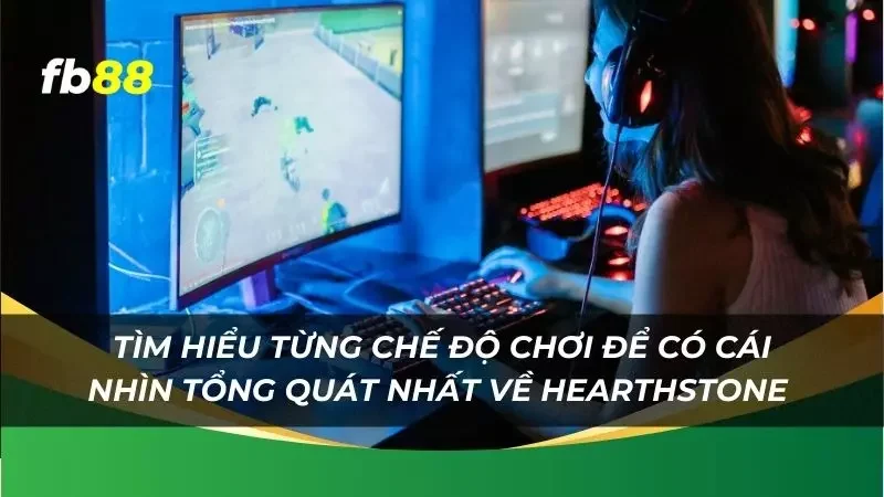 tìm hiểu từng chế độ chơi để có cái nhìn tổng quát nhất 